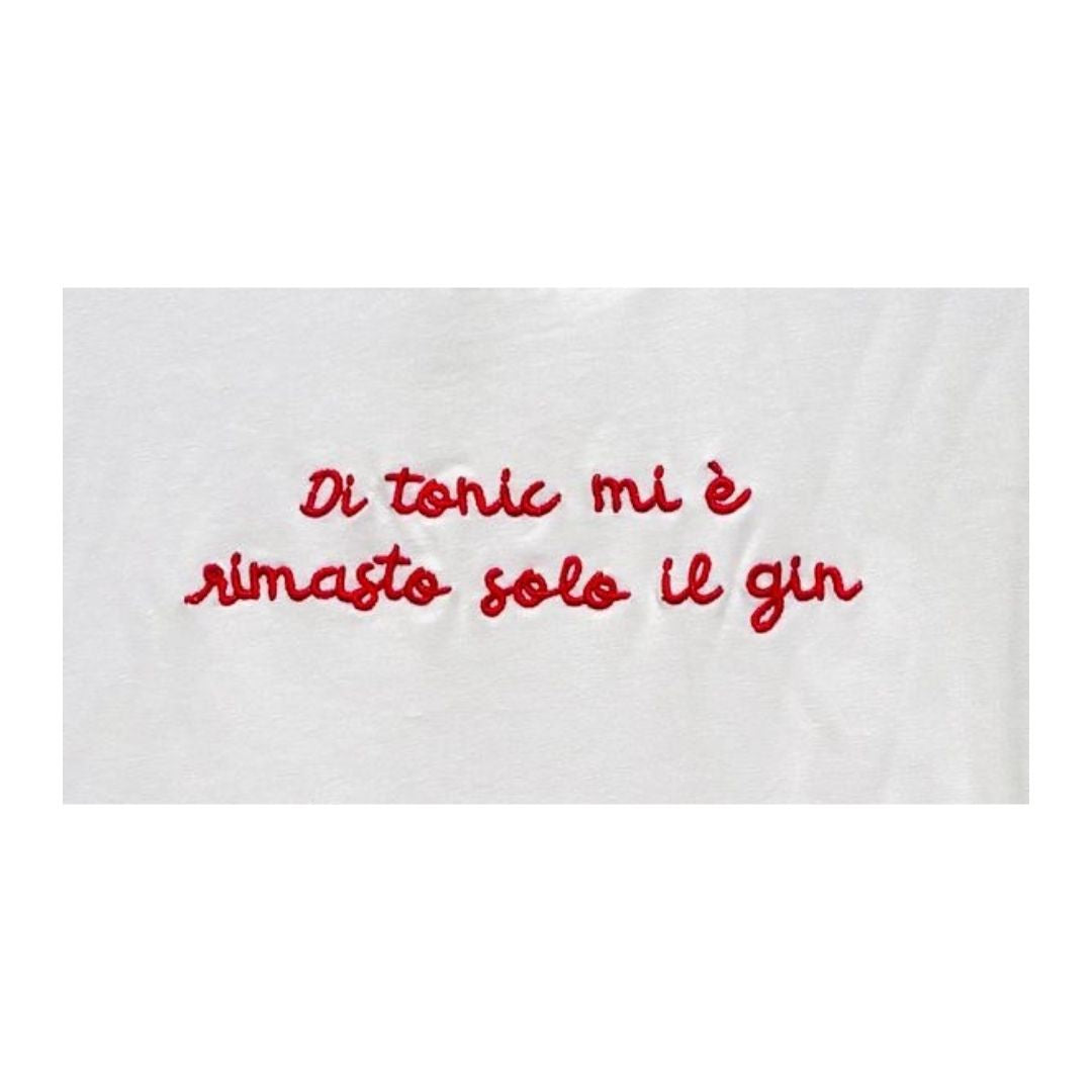 T-shirt ricamata con scritta "Di tonic mi è rimasto solo il gin" 100% cotone